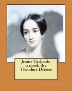 Jennie Gerhardt; a novel. By: Theodore Dreiser