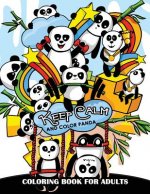 Keep Calm and Color Panda: Coloring Book for Adults
