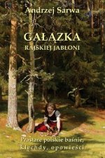 Galazka Rajskiej Jabloni: Prastare Polskie Basnie, Klechdy I Opowiesci