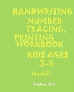 ***handwriting: NUMBER*TRACING: PRINTING WORKBOOK*KIDS*Ages 3-5*: *HANDWRITING: NUMBER*TRACING: PRINTING WORKBOOK*FOR KIDS*Ages 3-5*