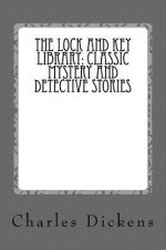 The Lock and Key Library: Classic Mystery and Detective Stories: Old Time English