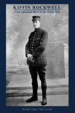 Kiffin Rockwell: First American Hero of the Great War