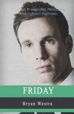 Friday: A Lesson In Hypnotic Persuasion And Indirect Hypnosis