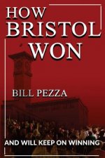 How Bristol Won: and will keep on winning