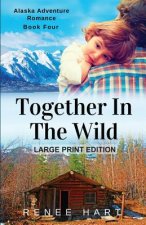 Together In The Wild: [Large Print]