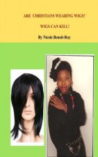 Are Christians Wearing Wigs? Wigs Can Kill!