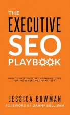 The Executive SEO Playbook: How to Integrate SEO Company-Wide for Increased Profitability