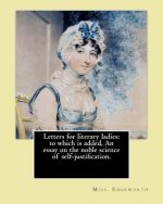 Letters for literary ladies: to which is added, An essay on the noble science of self-justification. By: Miss. Edgeworth ( Maria Edgeworth).: Maria
