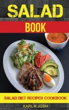 Salad Book: Salad Diet Recipes Cookbook