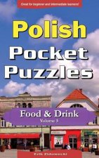 Polish Pocket Puzzles - Food & Drink - Volume 5: A Collection of Puzzles and Quizzes to Aid Your Language Learning