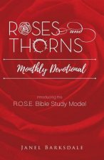Roses and Thorns Monthly Devotional: Introducing the R.O.S.E. Bible Study Model
