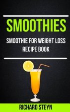 Smoothies: Smoothie For Weight Loss Recipe Book