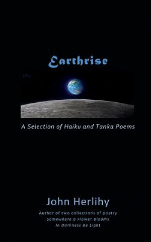 Earthrise: A Selection of Haiku and Tanka Poems