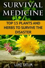 Survival Medicine: Top 15 Plants and Herbs To Survive The Disaster