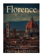 Florence: The History and Legacy of the Birthplace of the Renaissance