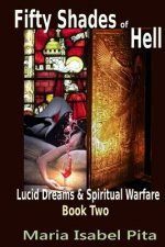 Fifty Shades of Hell (Lucid Dreams & Spiritual Warfare Book 2)
