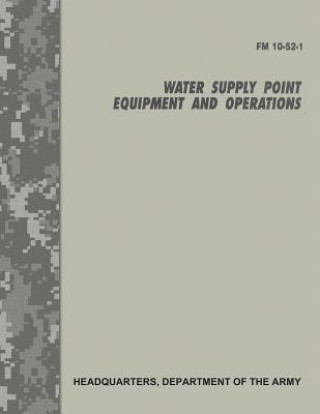 Water Supply Point Equipment and Operations (FM 10-52-1)