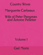 Country Wives Marguerite Carbeaux Wife of Peter Pangman and Antoine Pelletier
