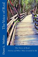 The Voice of Real: Stories of Who I Was Created to Be