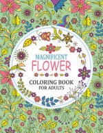 Magnificent Flower Coloring Book: Adults Coloring Book