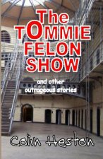 The Tommie Felon Show