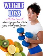 Weight Loss: All the Truth about Popular Diets You Wish You Knew