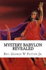 Mystery Babylon Revealed: Where is Mystery Babylon, Who is Behind it and How do we prepare?