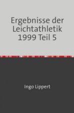 Sportstatistik / Ergebnisse der Leichtathletik 1999 Teil 5
