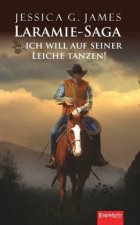 James, J: Laramie-Saga (8): ... ich will auf seiner Leiche t