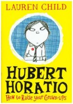 Hubert Horatio: How to Raise Your Grown-Ups