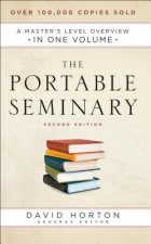 Portable Seminary - A Master`s Level Overview in One Volume