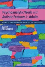 Psychoanalytic Work with Autistic Features in Adults
