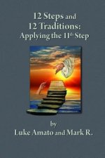 12 STEPS & 12 TRADITIONS: Applying the 11th STEP