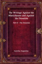 Writings Against the Manichaeans and Against the Donatists
