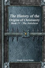 History of the Origins of Christianity Book IV - The Antichrist