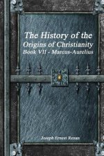 History of the Origins of Christianity Book VII - Marcus-Aurelius