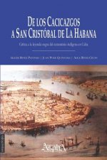 De los cacicazgos a San Cristobal de La Habana. Critica a la leyenda negra del exterminio indigena en Cuba