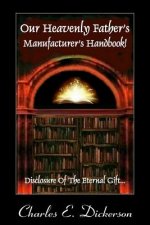 Our Heavenly Father's Manufacturer's Handbook: Disclosure of the Eternal Gift