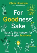 For Goodness' Sake: Satisfy the hunger for meaningful business