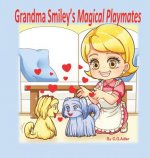 Grandma Smiley's Magical Playmates: A family story of love between the generations. Grandma Smiley loves her grandchildren and uses her special powers