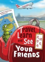 Travel, Learn and See your Friends 走学看朋友: Adventures in Mandarin Immersion (Bilingual English, Chinese with Pinyin)