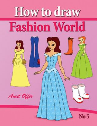 how to draw fashion world: drawing books fo children and how to draw step by step (Amit Offir,Amit Offir)(Miękka)