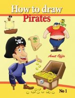 How to Draw Pirates - English Edition: How to Draw Pirates. This Drawing Book Contains 32 Pages That Will Teach You How to Draw How to Draw Pirates. t