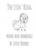 The Lyin' King: Poems and Drawings