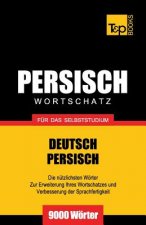 Wortschatz Deutsch-Persisch fur das Selbststudium - 9000 Woerter
