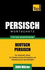 Wortschatz Deutsch-Persisch fur das Selbststudium - 7000 Woerter