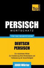 Wortschatz Deutsch-Persisch fur das Selbststudium - 3000 Woerter