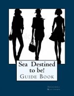 Sea Destined to be! Gudie Book: Be who You're Destined to Be!
