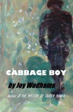 Cabbage Boy: Fantasy? Or could it really happen? A teenage tragi-comedy
