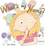 What's my name? CHARLOTTA